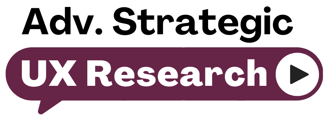 Adv. Strategic UX Research